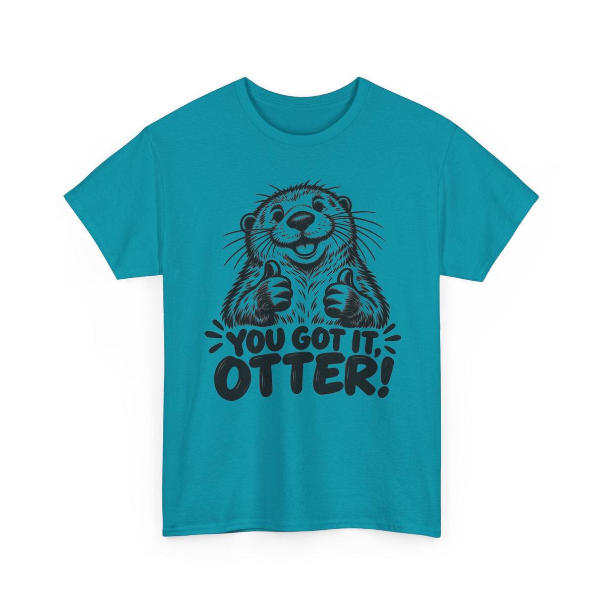 You Got It Otter – One-Color Gildan 5000 T-Shirt | 039a
