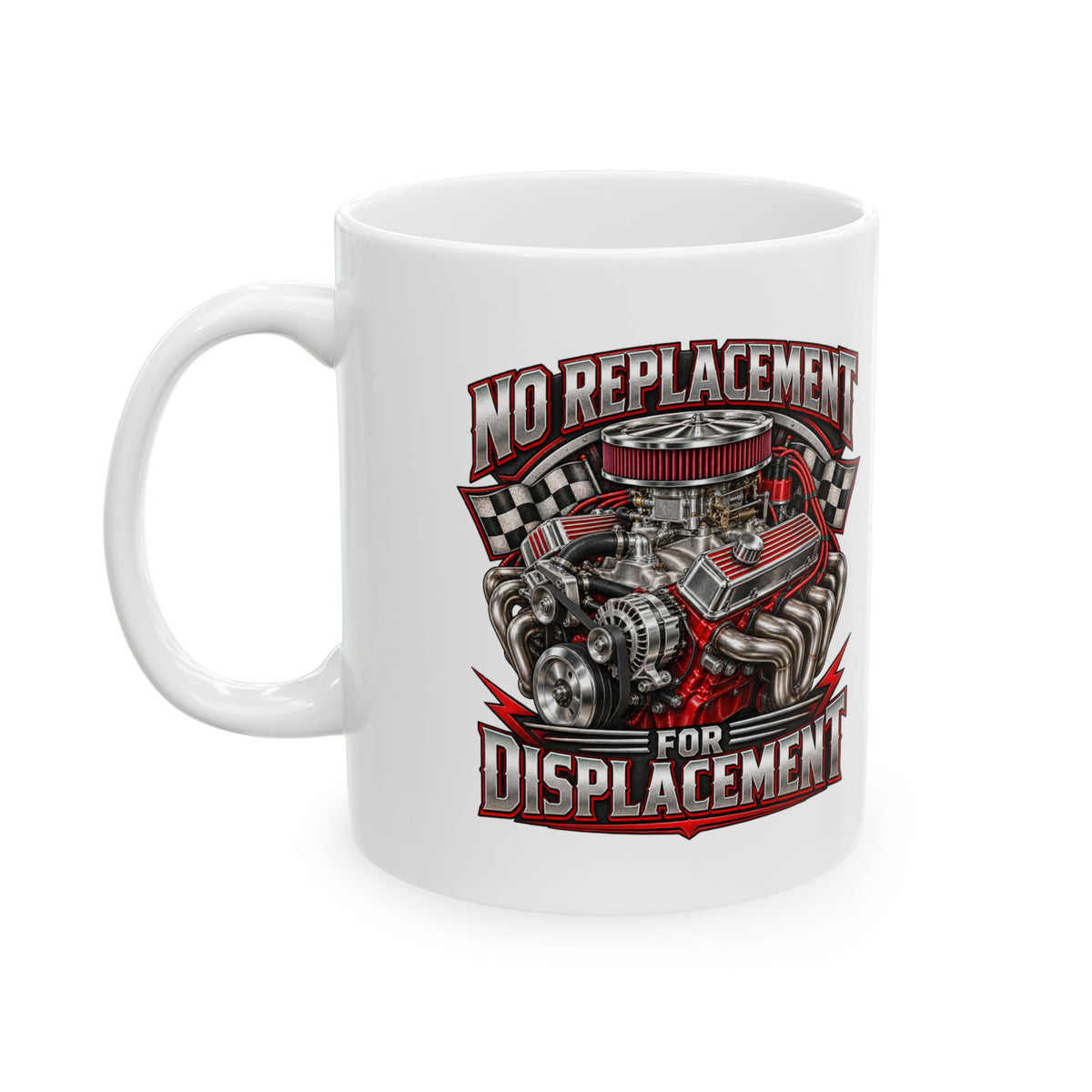 No Replacement for Displacement – Ceramic Mug, 11 oz | 006-v2