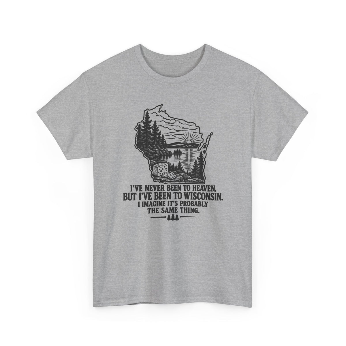 I've Been to Wisconsin – Gildan 5000 T-Shirt | 118a