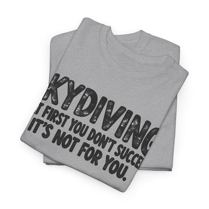 Skydiving Is Not for You – One-Color Gildan 5000 T-Shirt | 067a-v2