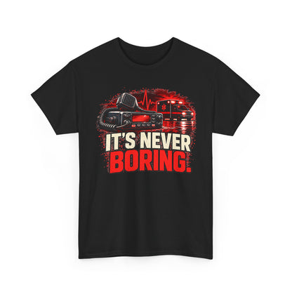 116-R1 It's Never Boring — Gildan 5000 T-Shirt