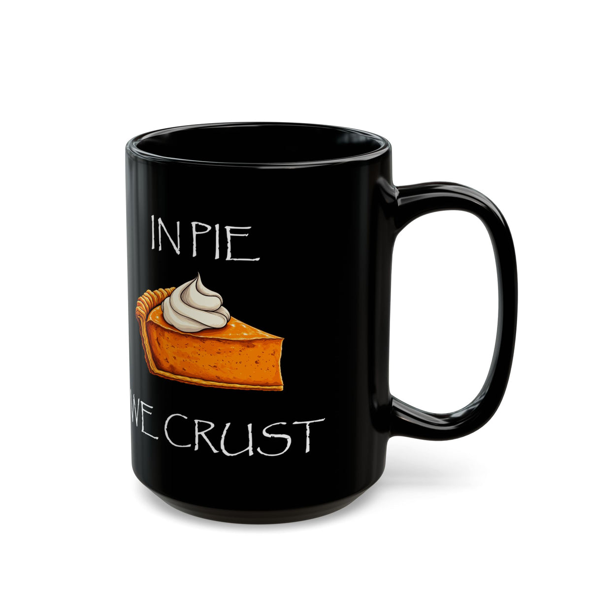 In Pie We Crust Mug | Thanksgiving Pumpkin Pie