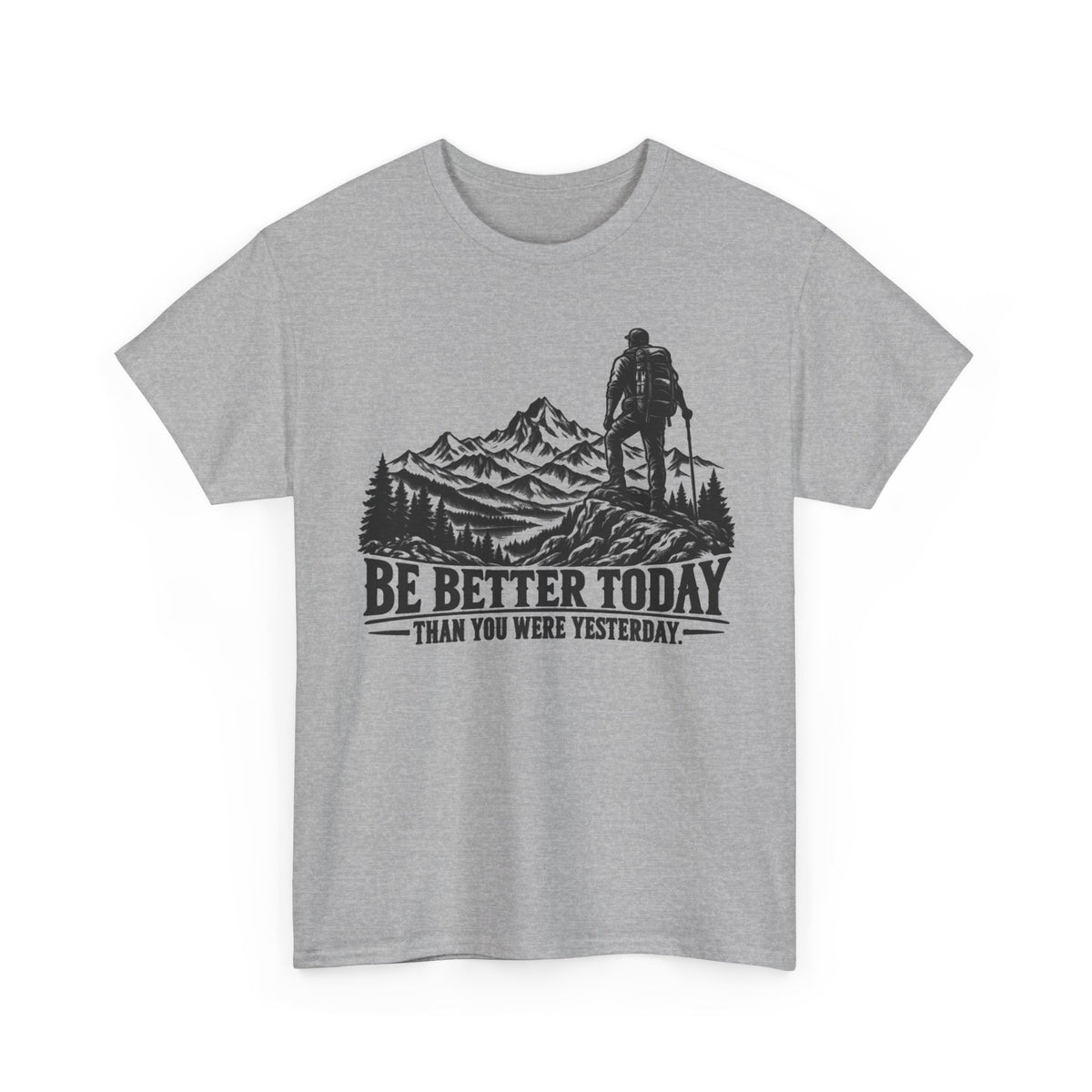 046a-v2 Be Better Today Than You Were Yesterday — One-Color — Gildan 5000 T-Shirt