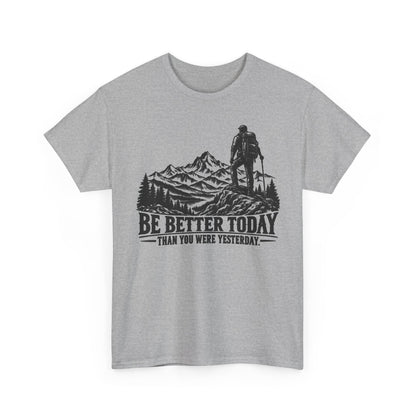 046a-v2 Be Better Today Than You Were Yesterday — One-Color — Gildan 5000 T-Shirt