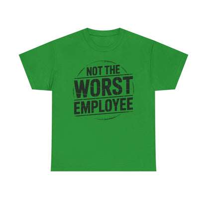 Not the Worst Employee T-Shirt | Funny Work Tee