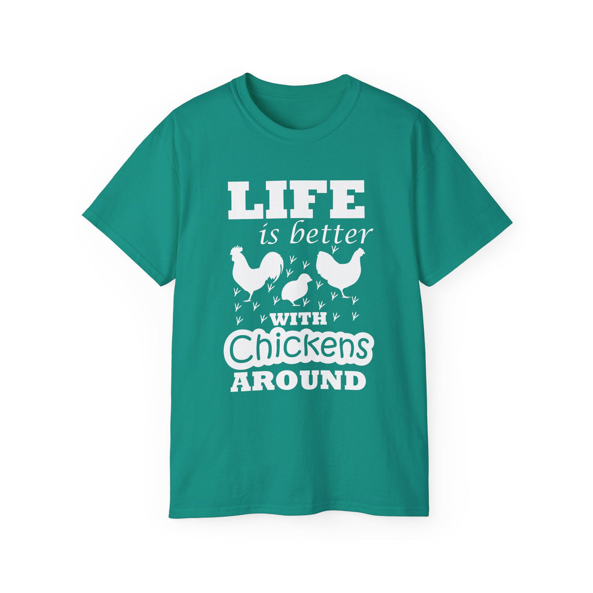 Life Is Better with Chickens Around T-Shirt | Farm Life Graphic Tee