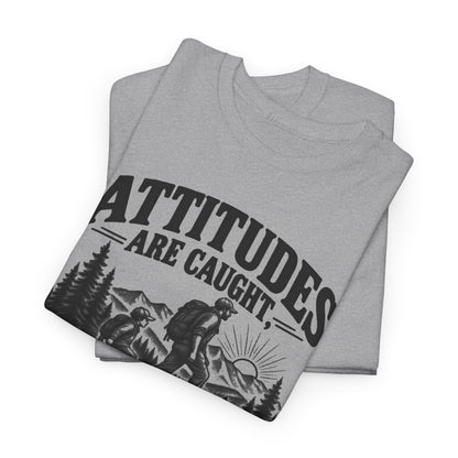 Attitudes Are Caught One Color – Gildan 5000 T-Shirt | 268a-v2