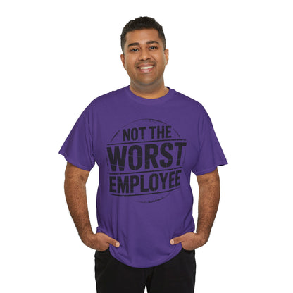 Not the Worst Employee T-Shirt | Funny Work Tee