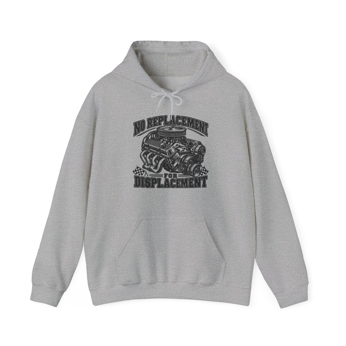 No Replacement for Displacement, One Color – Gildan 18500 Hoodie | 006a-v2