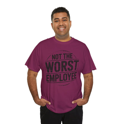 Not the Worst Employee T-Shirt | Funny Work Tee – Black Ink