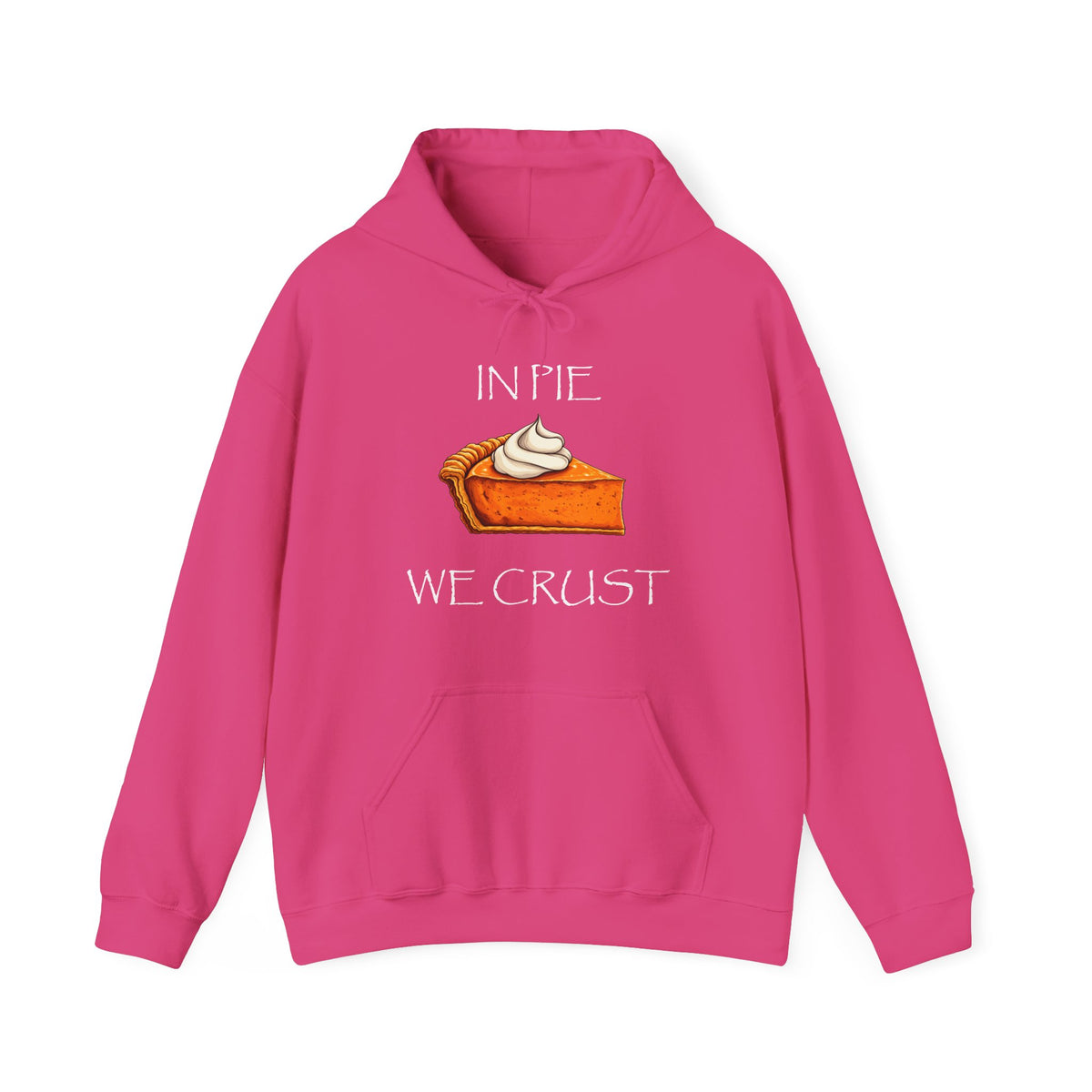 In Pie We Crust Pullover Hoodie | Thanksgiving Pumpkin Pie