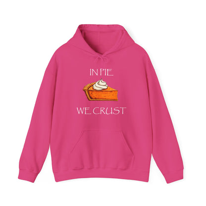 In Pie We Crust Pullover Hoodie | Thanksgiving Pumpkin Pie