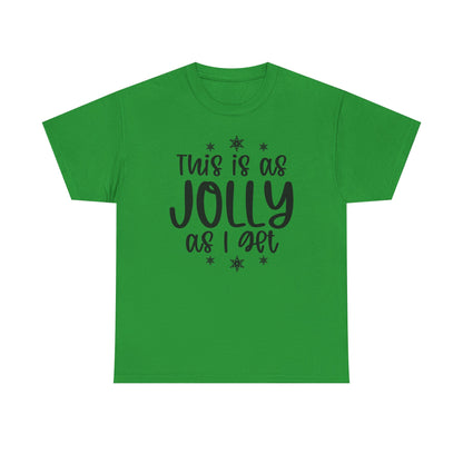 Jolly as I Get T-Shirt | Funny Christmas Holiday Tee