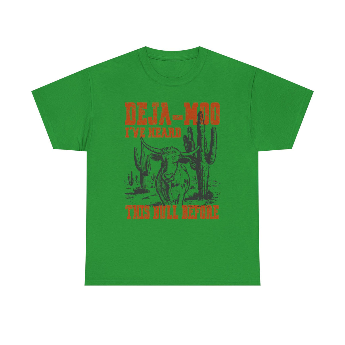 Deja-Moo T-Shirt | I’ve Heard This Bull Before Western Tee