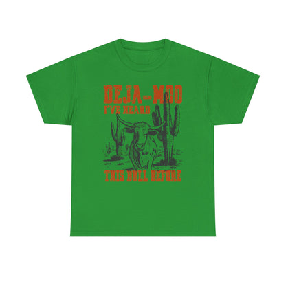 Deja-Moo T-Shirt | I’ve Heard This Bull Before Western Tee