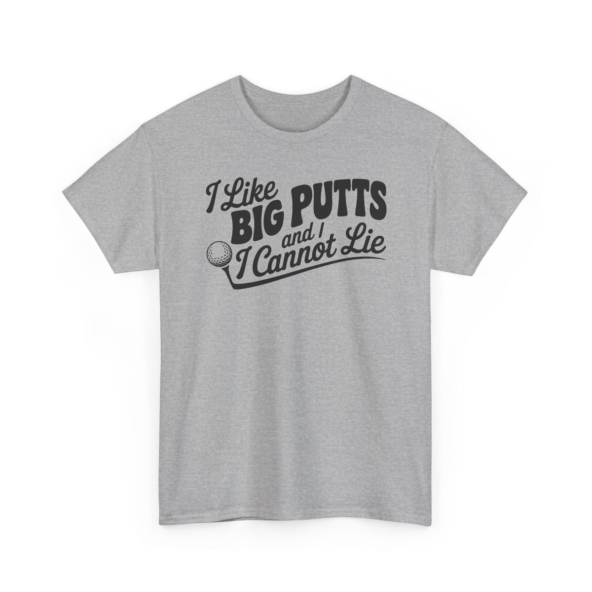 I Like Big Putts and I Cannot Lie T-Shirt | Unisex Graphic Tee