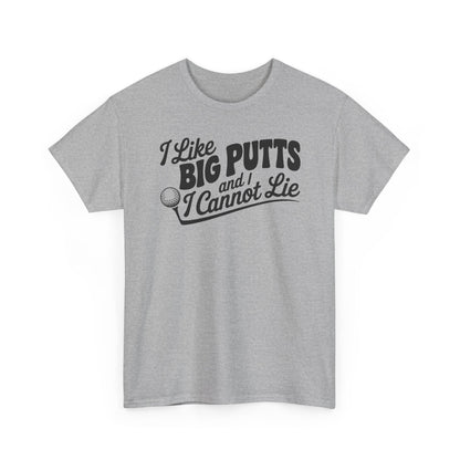 I Like Big Putts and I Cannot Lie T-Shirt | Unisex Graphic Tee