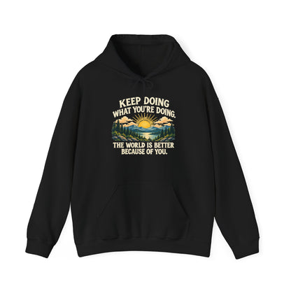 Better Because of You – Gildan 18500 Hoodie | 028