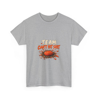Team Can't Hit Shit – Gildan 5000 T-Shirt | 036