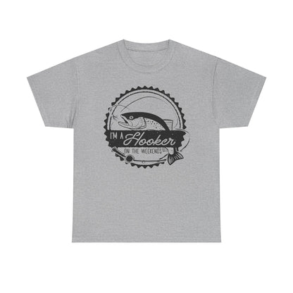 I’m a Hooker on the Weekends T-Shirt | Funny Fishing Tee