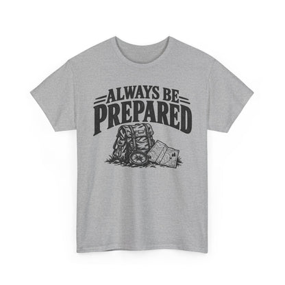 133b-v2 Always Be Prepared — One-Color — Gildan 5000 T-Shirt