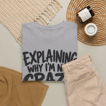 Explaining Not Crazy – Gildan 5000 T-Shirt | 246a