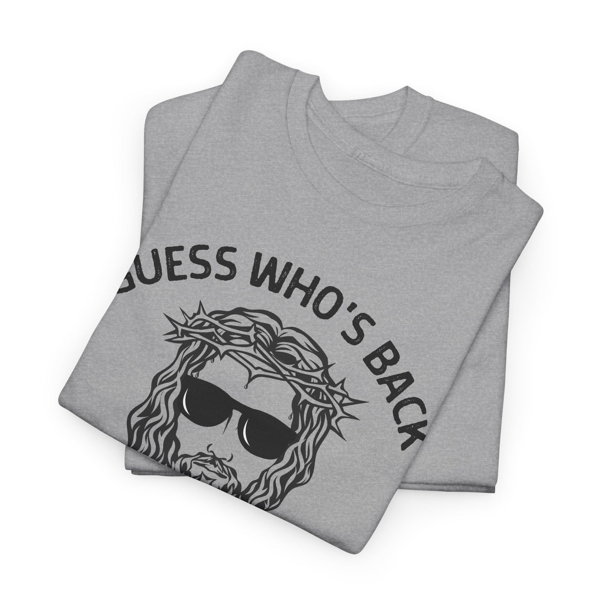 Guess Who’s Back Again - Jesus T-Shirt | Unisex Graphic Tee