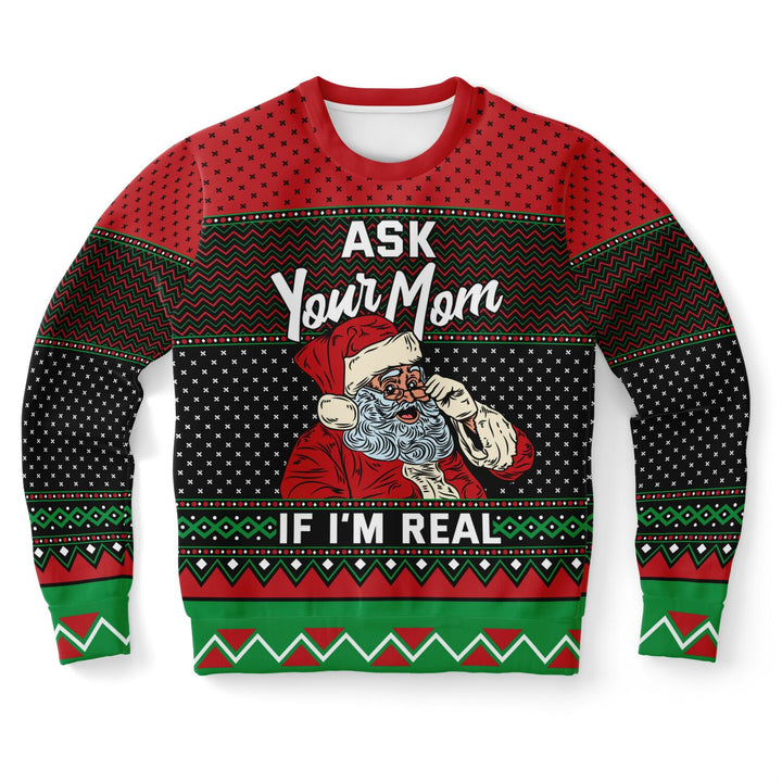 Ask Your Mom If I'm Real Christmas Sweatshirt